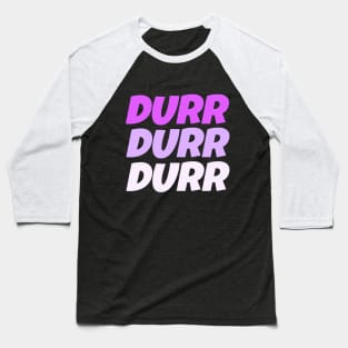 Durrr Baseball T-Shirt